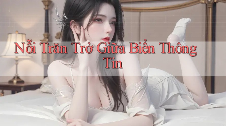 Nỗi Trăn Trở Giữa Biển Thông Tin