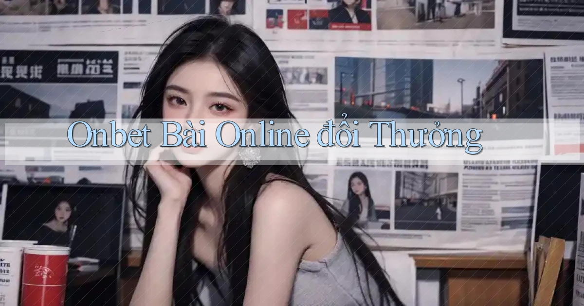 onbet bài online đổi thưởng