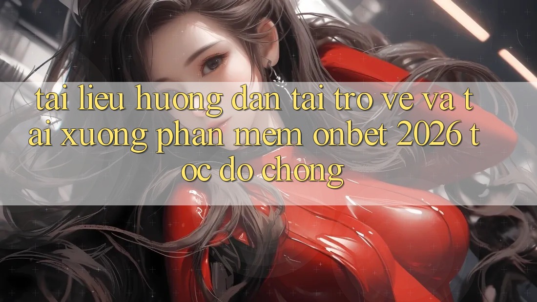 Tài liệu hướng dẫn Tải trở về Và Tải xuống Phần mềm Onbet 2026 Tốc độ Chóng