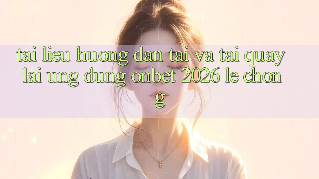 Tài liệu hướng dẫn Tải Và Tải quay lại Ứng dụng Onbet 2026 Lẹ Chóng Tài liệu hướng dẫn Tải Và Tải quay lại Ứng dụng Onbet 2026 Lẹ Chóng