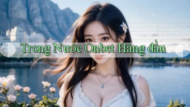trong nước onbet hàng đầu