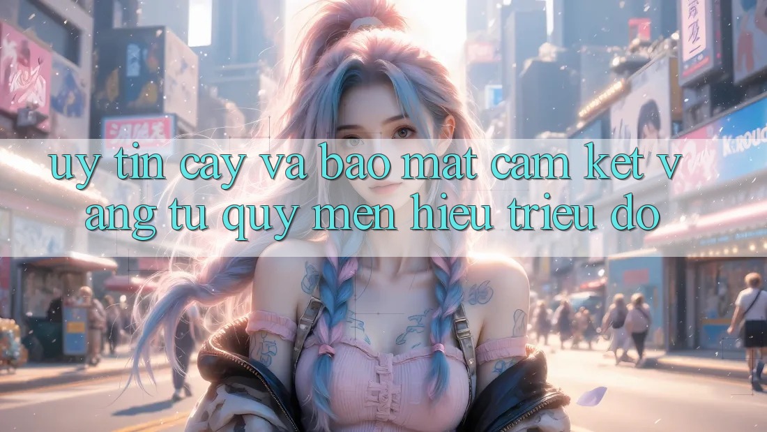 Uy tín cậy Và Bảo Mật: Cam Kết Vàng Từ Quý mến Hiệu Triệu Đô