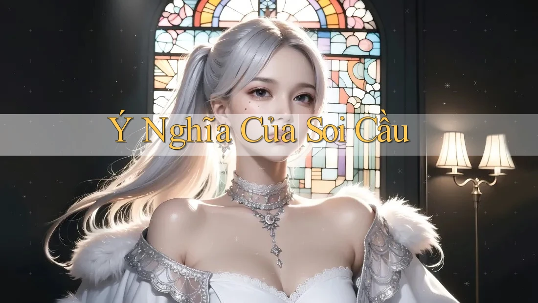 Ý nghĩa của soi cầu